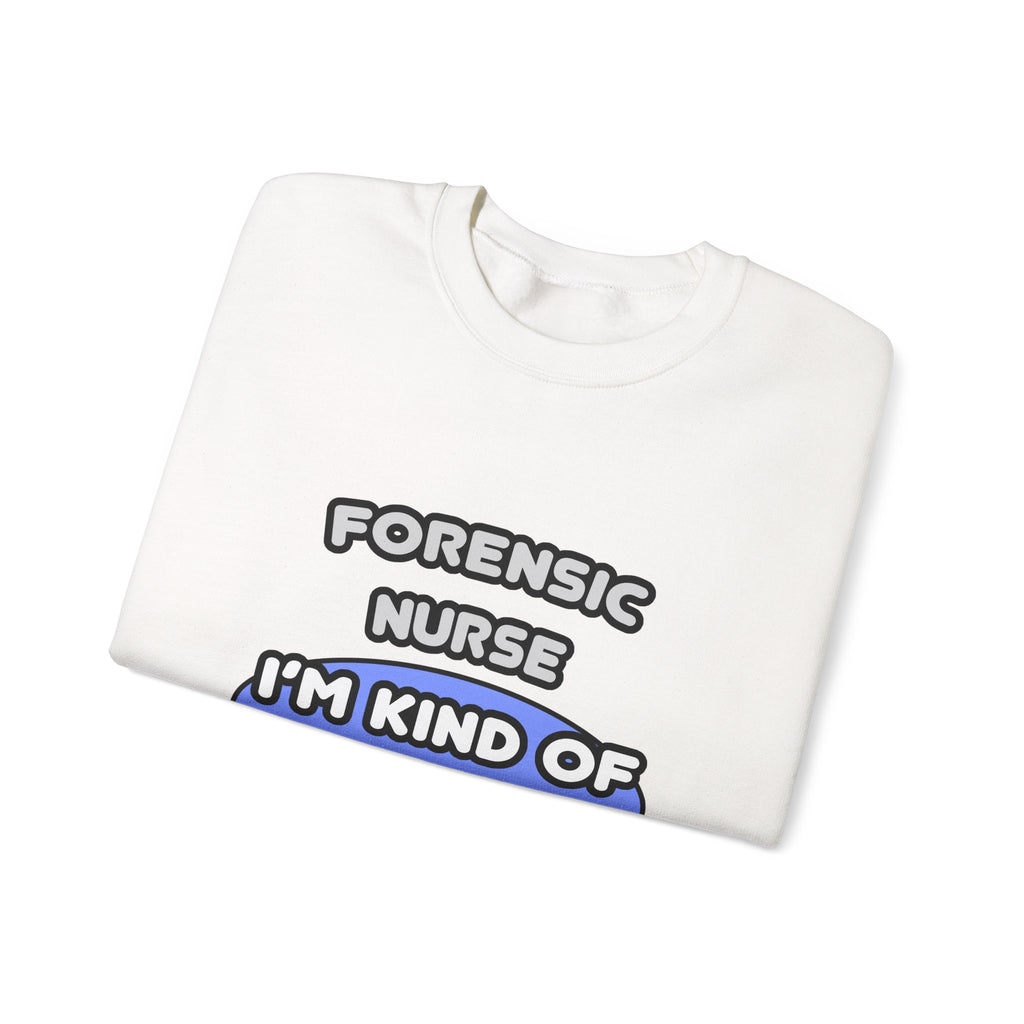 Forensic Nurse ... I'm Kind of a Big Deal - Unisex Heavy Blend™ Crewneck Sweatshirt