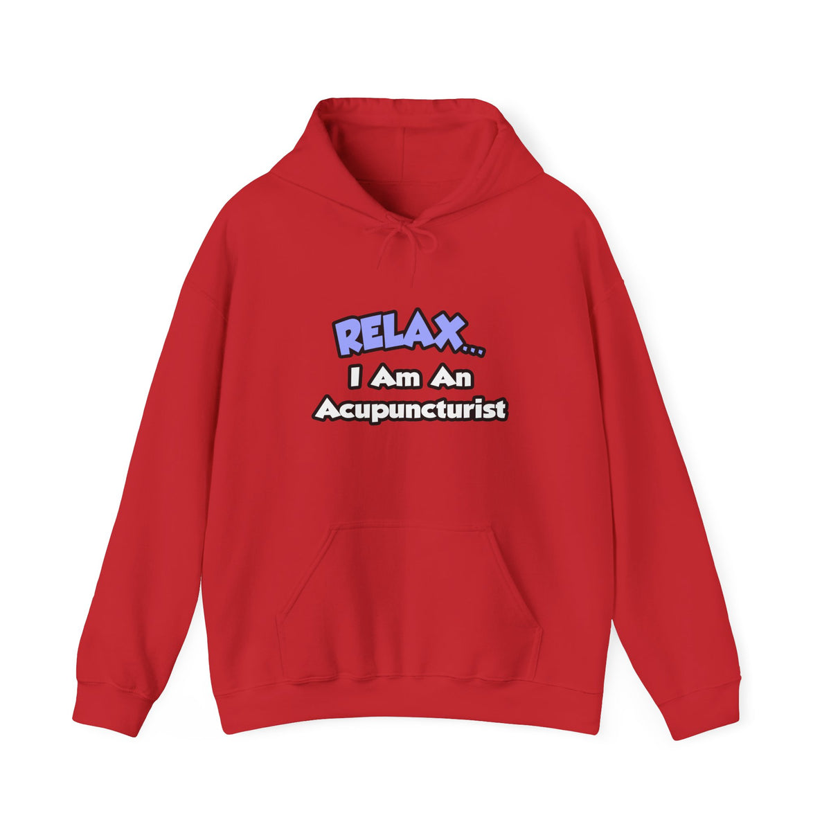 Relax .. I am an Acupuncturist - Unisex Heavy Blend™ Hooded Sweatshirt