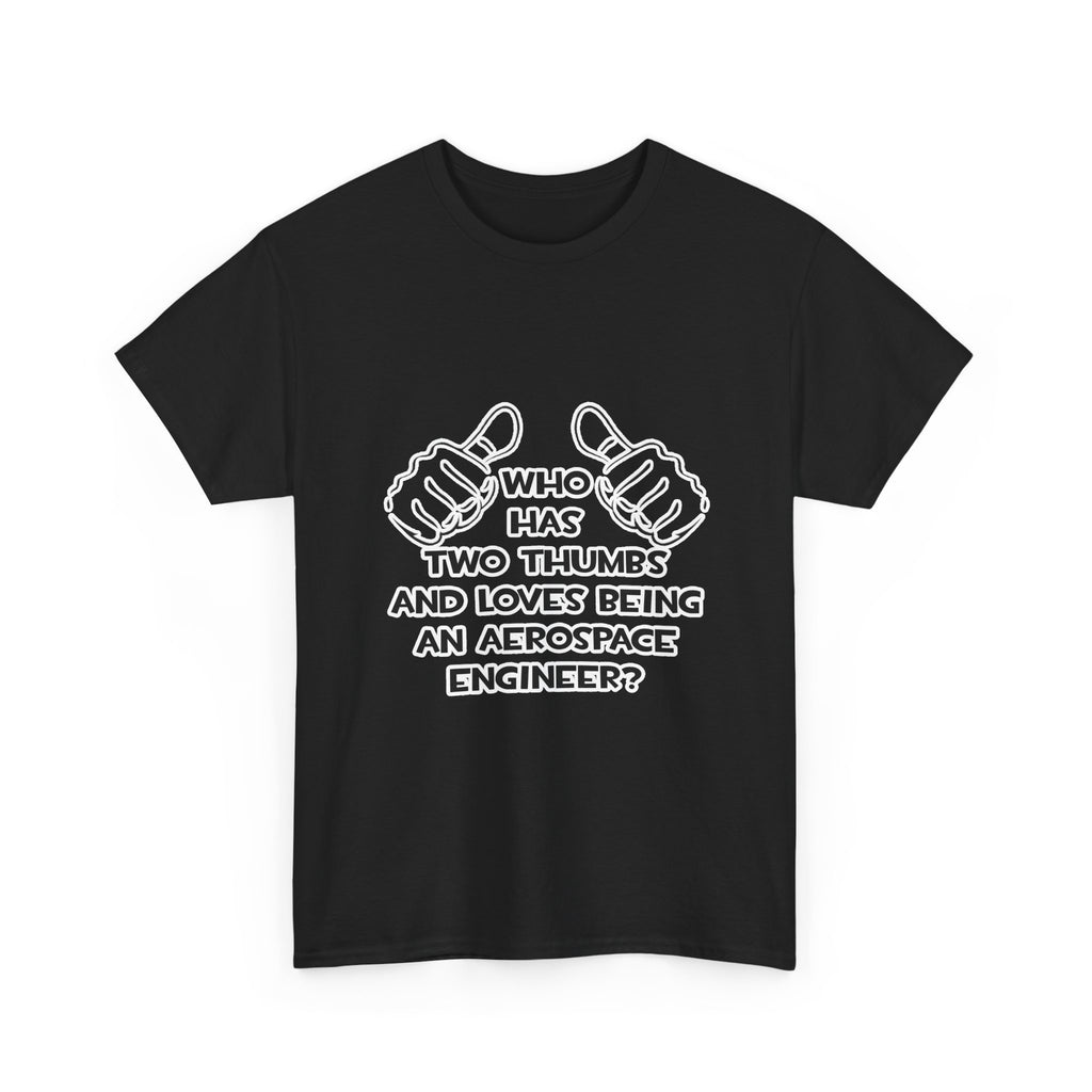 Two Thumbs...Aerospace Engineer - Unisex Heavy Cotton Tee