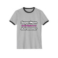 SuperMom...Astronomer - Unisex Cotton Ringer T-Shirt