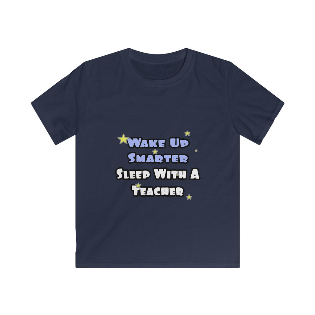 Wake Up Smarter...Sleep With a Teacher - Kids Softstyle Tee