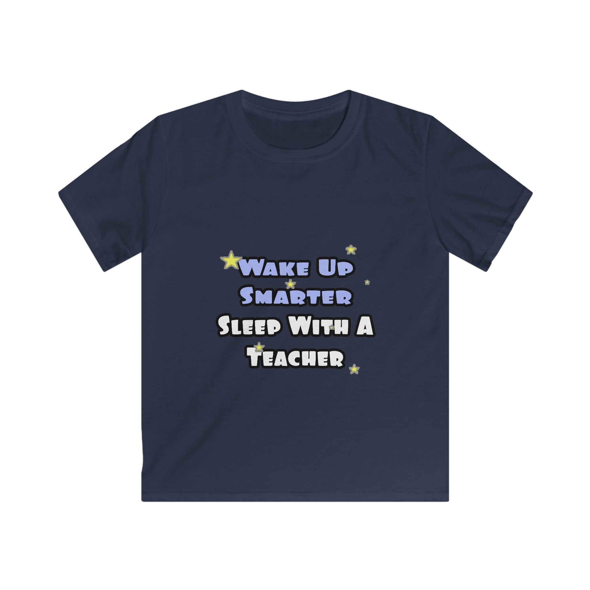 Wake Up Smarter...Sleep With a Teacher - Kids Softstyle Tee