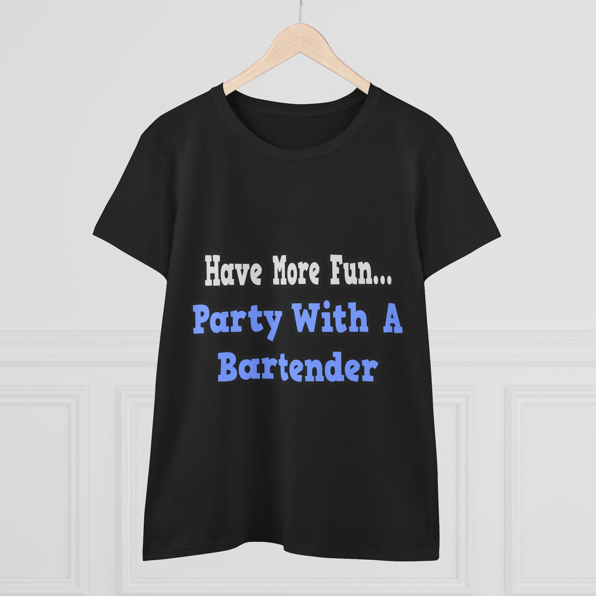 Party With A Bartender - Women's Midweight Cotton Tee