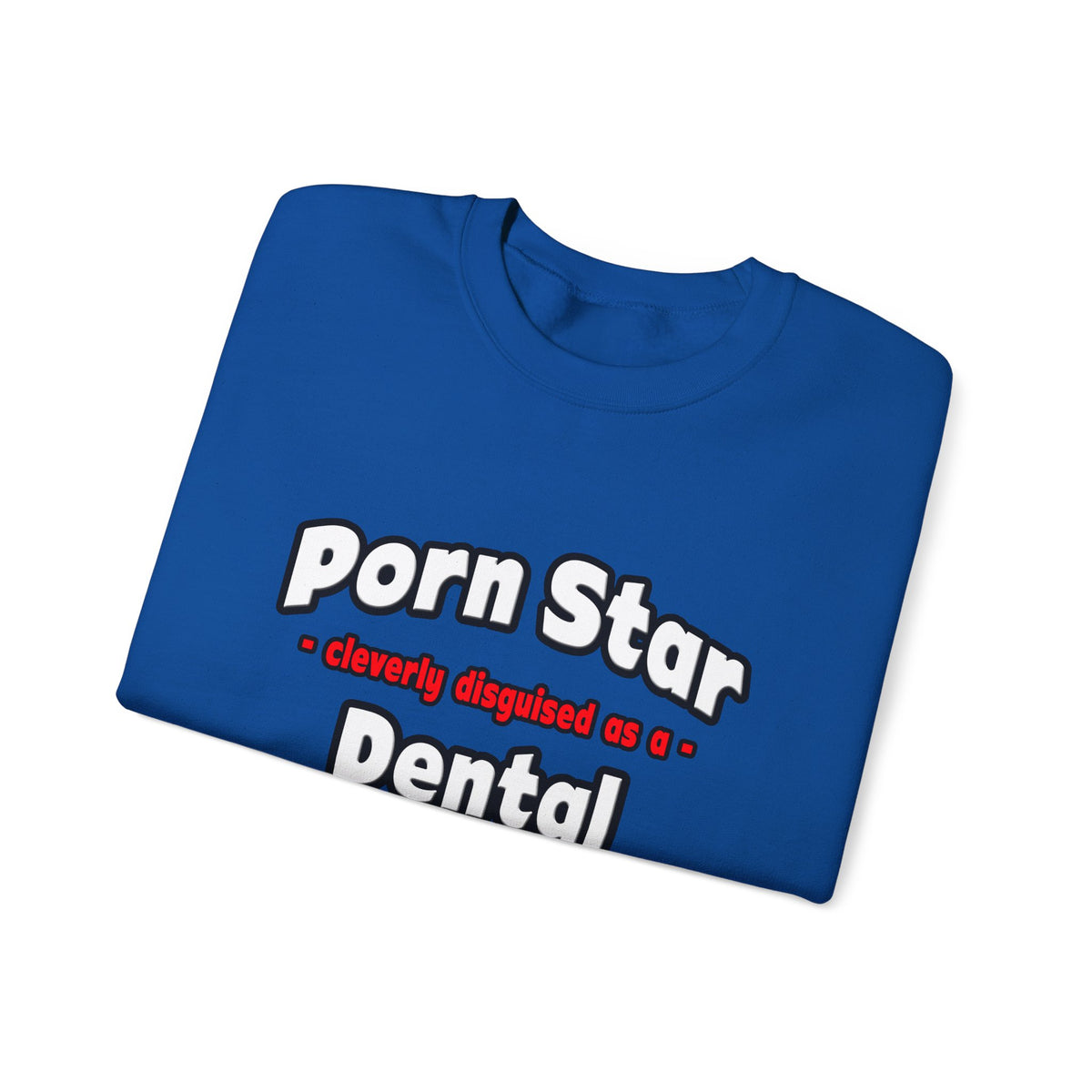 Porn Star .. Dental Assistant - Unisex Heavy Blend™ Crewneck Sweatshirt