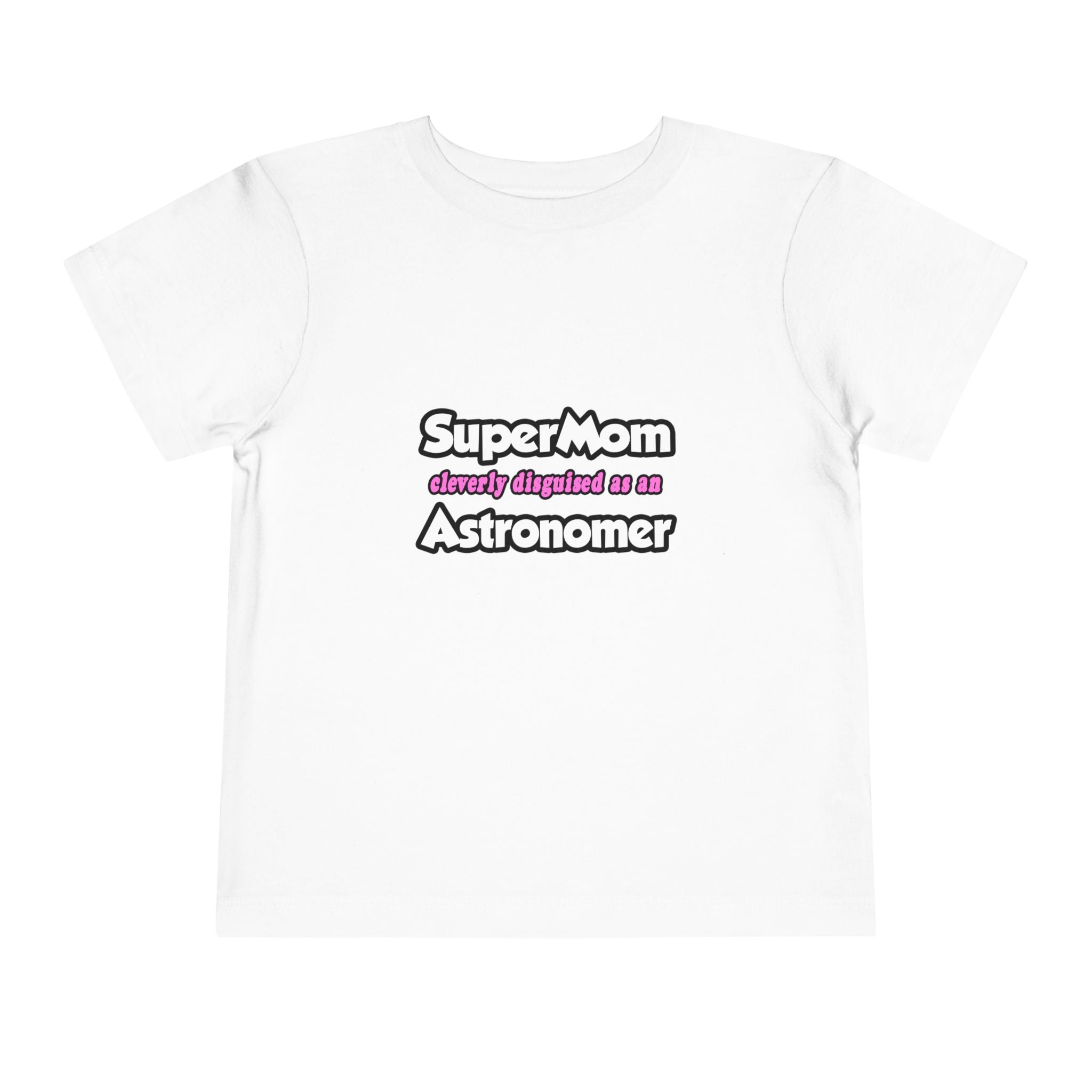 SuperMom...Astronomer - Toddler Short Sleeve Tee