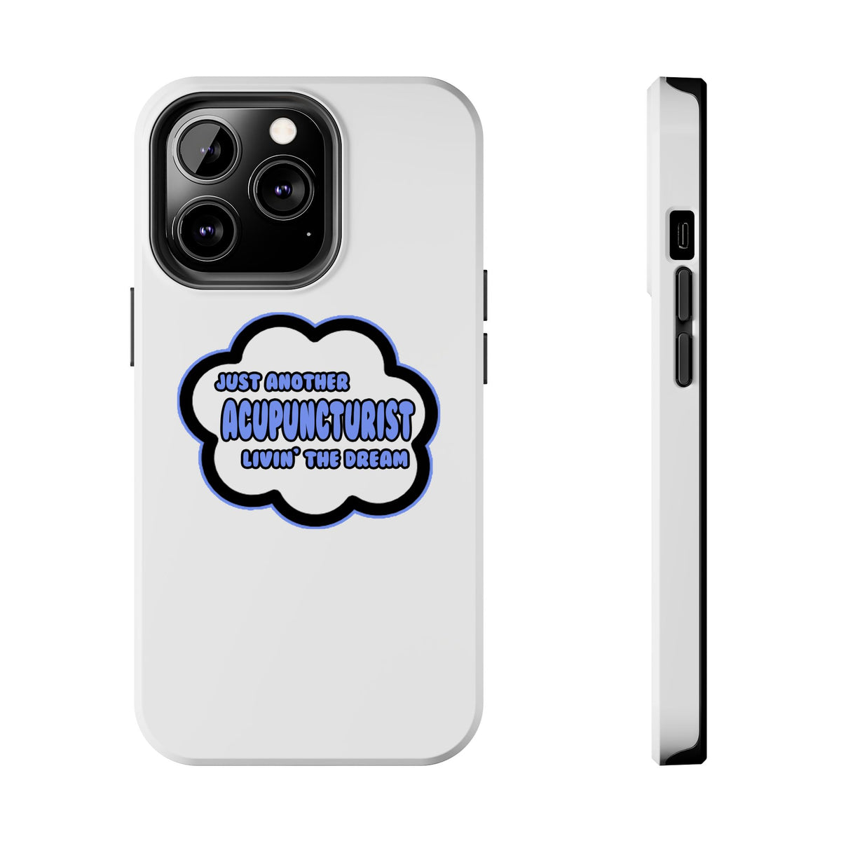 Acupuncturist .. Livin' The Dream - Tough Phone Cases