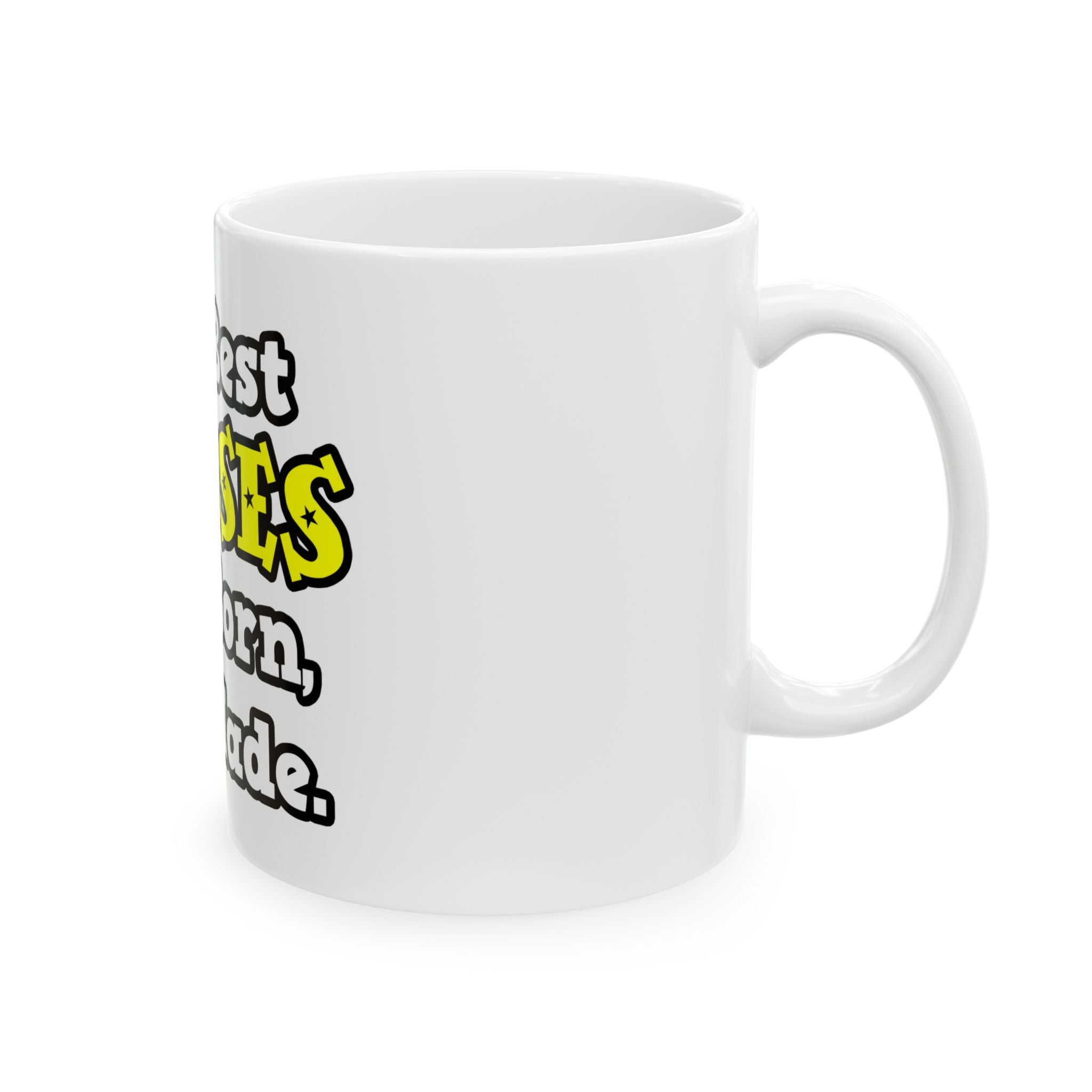 The Best Nurses Are Born, Not Made - Ceramic Mug, (11oz, 15oz)