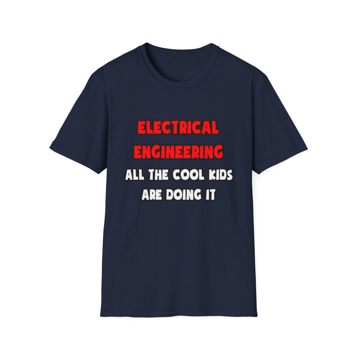 Funny Electrical Engineer Shirts and Gifts - Unisex Softstyle T-Shirt