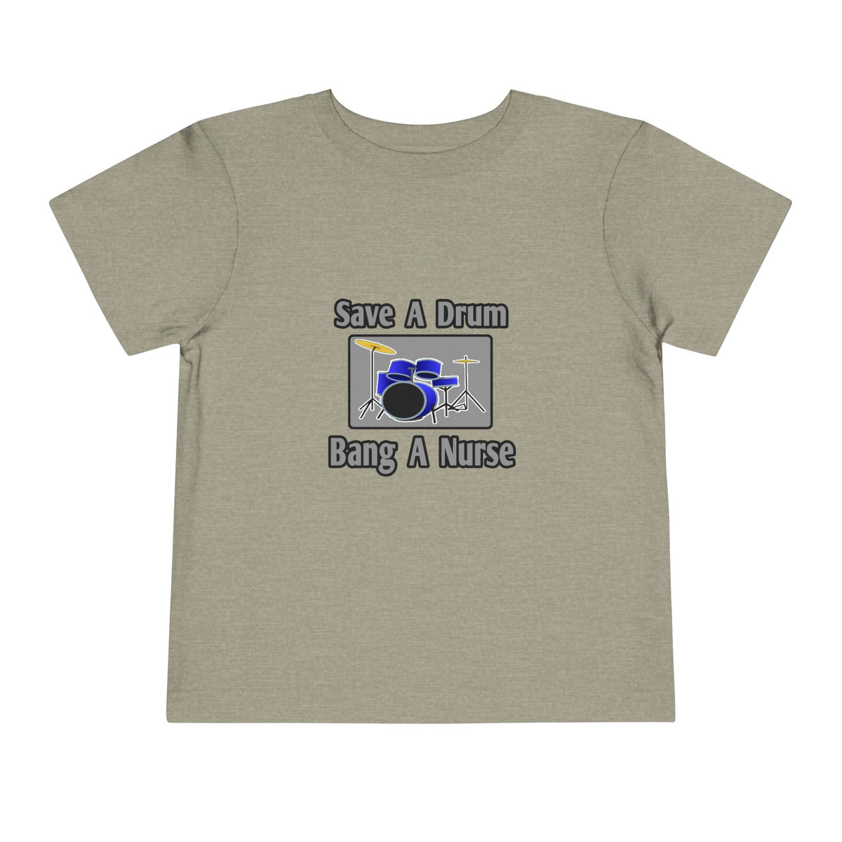 Save a Drum...Bang a Nurse - Toddler Short Sleeve Tee