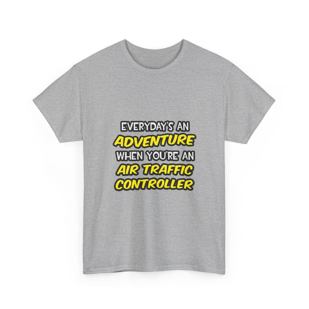 Everyday's An Adventure ... Air Traffic Controller - Unisex Heavy Cotton Tee