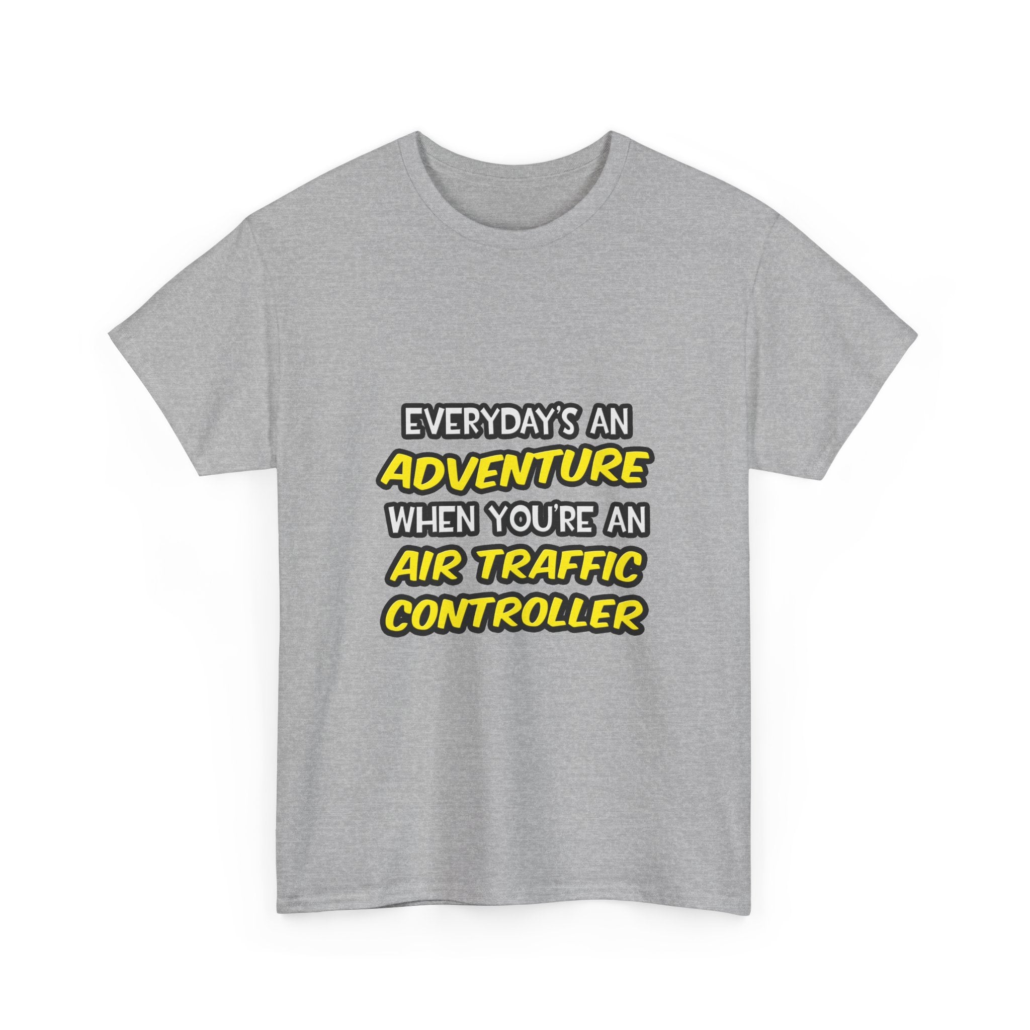 Everyday's An Adventure ... Air Traffic Controller - Unisex Heavy Cotton Tee