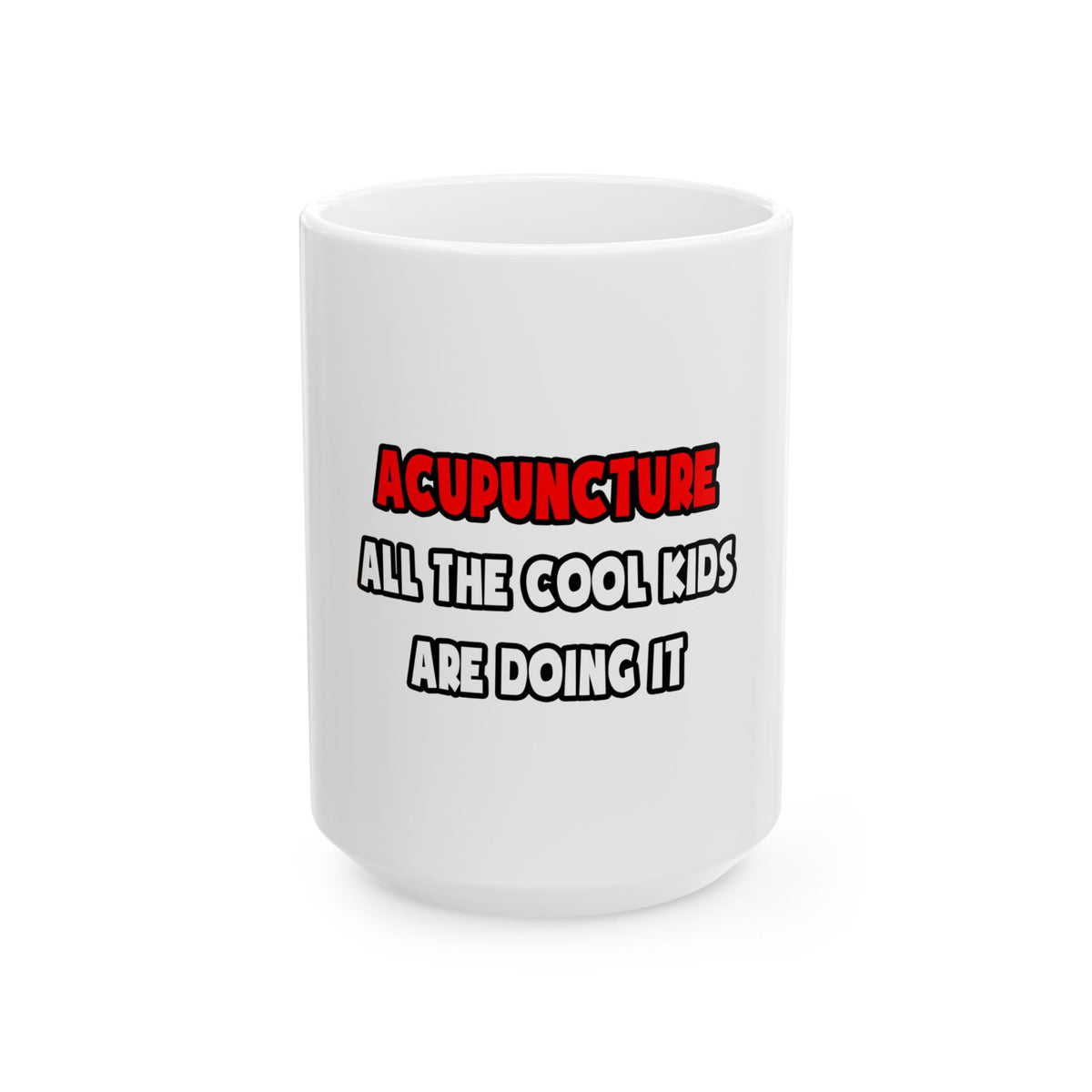 Funny Acupuncturist Shirts and Gifts - Ceramic Mug, (11oz, 15oz)