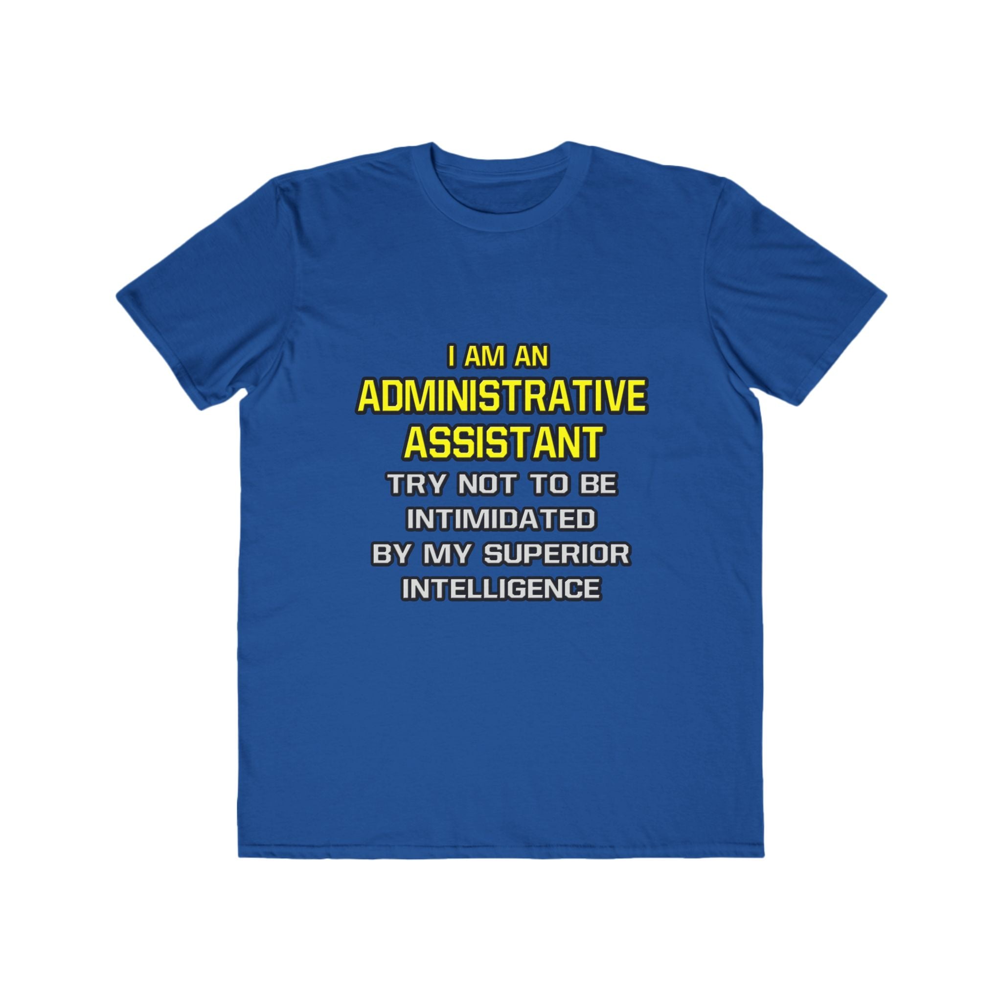 Administrative Assistant...Superior Intelligence - Men's Lightweight Fashion Tee
