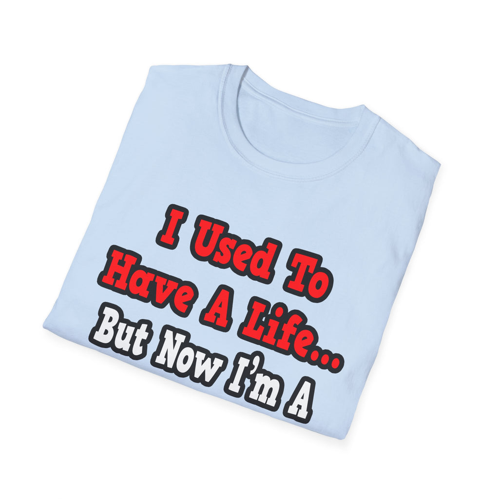 I Used to Have a Life...Dental Hygienist - Unisex Softstyle T-Shirt