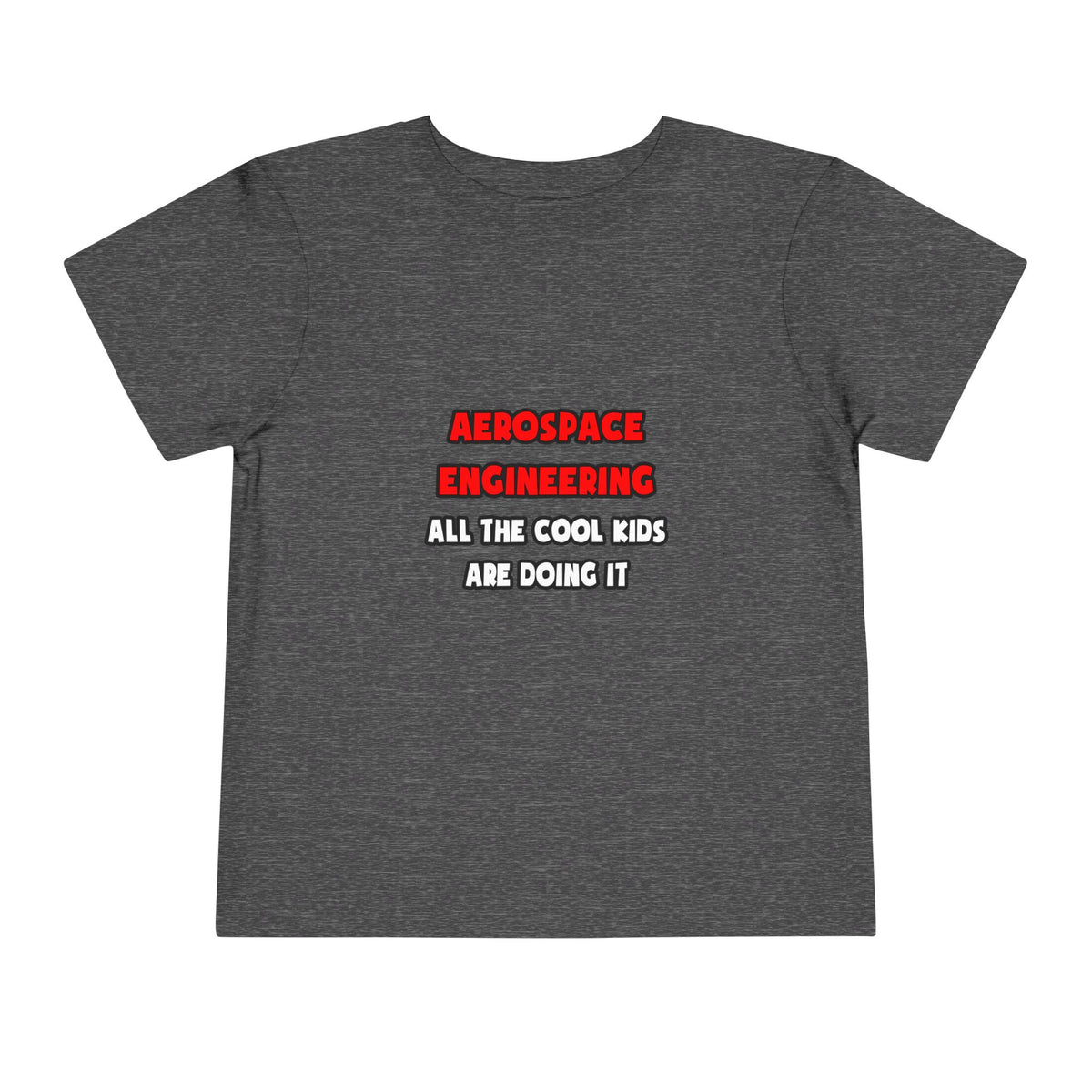 Funny Aerospace Engineer Shirts and Gifts - Toddler Short Sleeve Tee