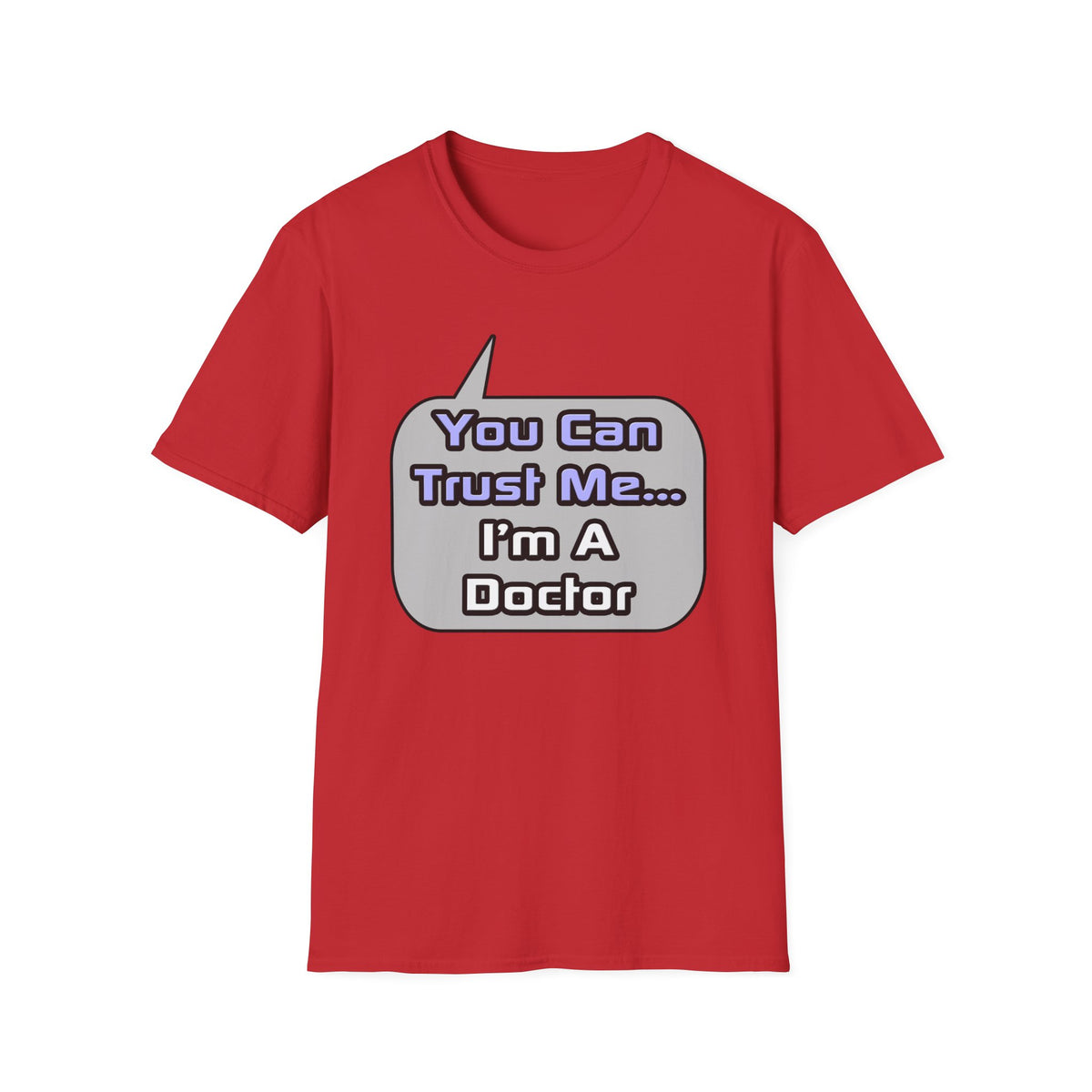 Trust Me .. I'm a Doctor - Unisex Softstyle T-Shirt