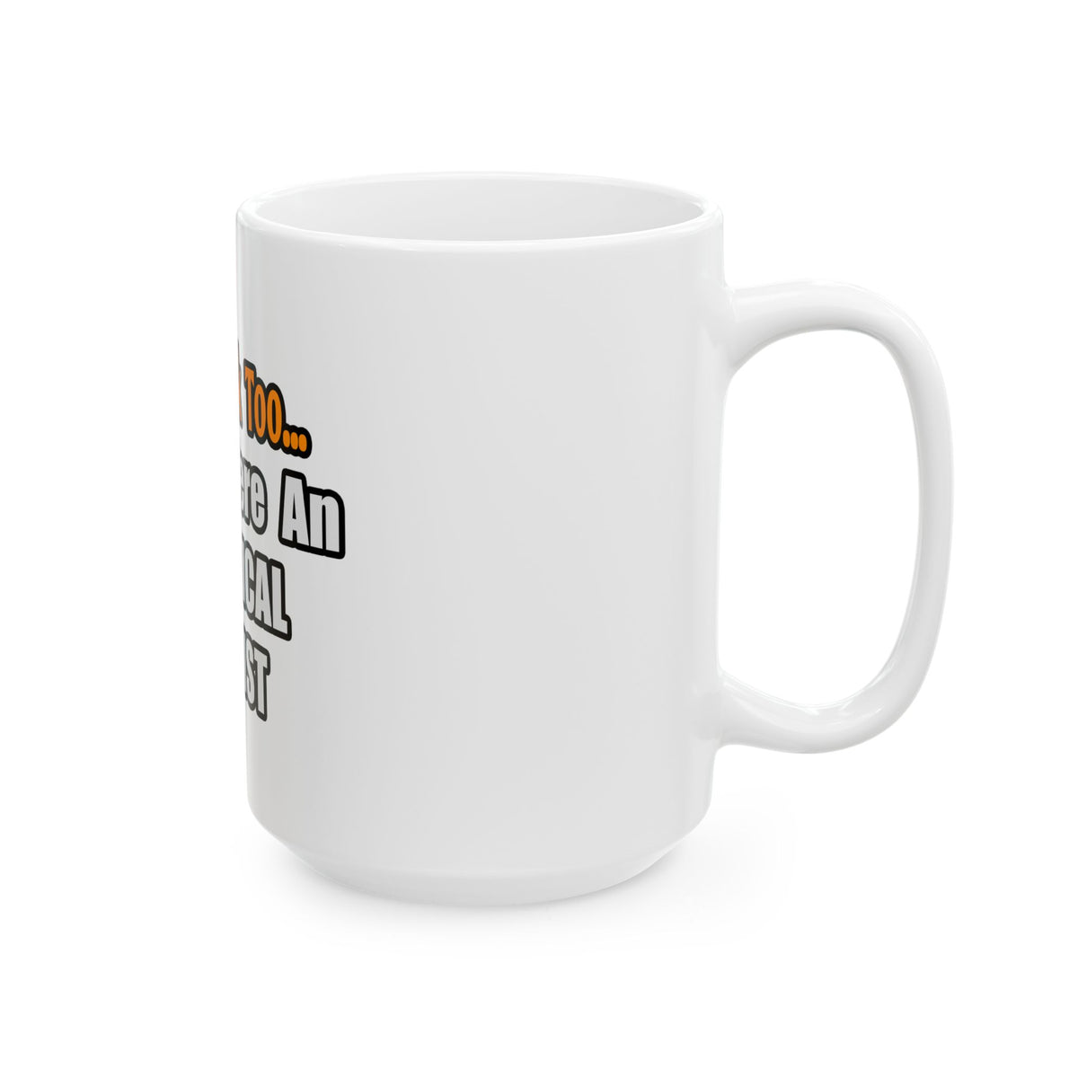 You'd Drink Too...Analytical Chemist - Ceramic Mug, (11oz, 15oz)