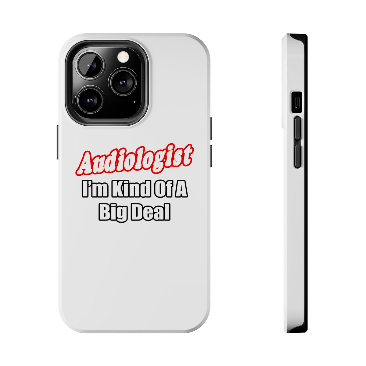 Audiologist...Kind of a Big Deal - Tough Phone Cases