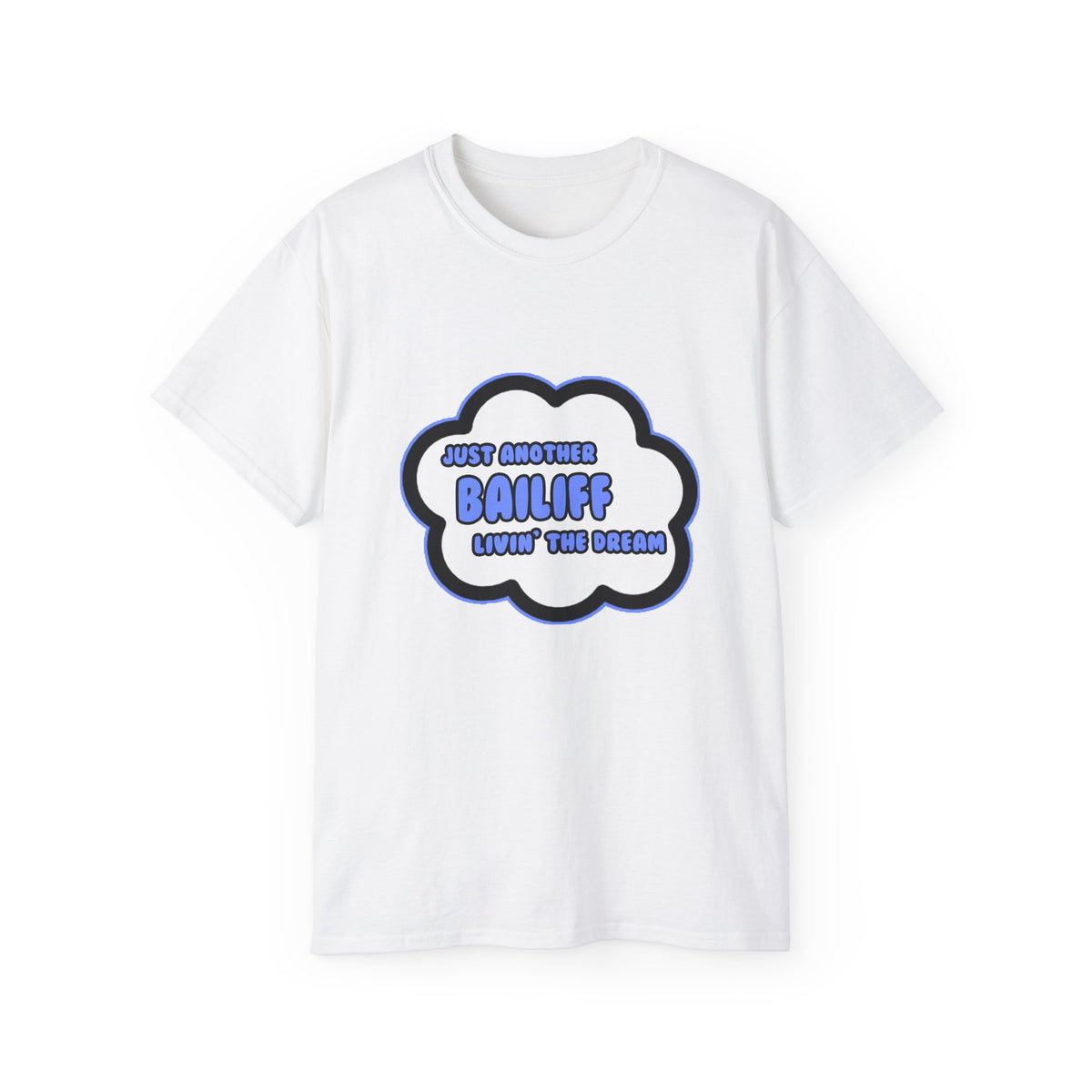 Bailiff .. Livin' The Dream - Unisex Ultra Cotton Tee