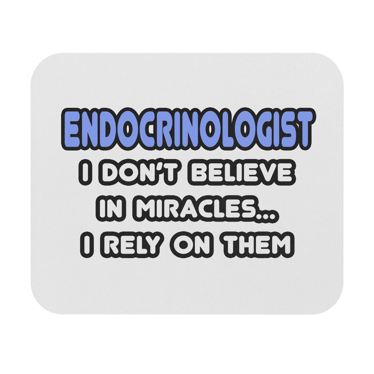 Miracles and Endocrinologists - Mouse Pad (Rectangle)