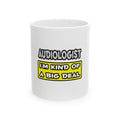 Audiologist .. I'm Kind of a Big Deal - Ceramic Mug, (11oz, 15oz)