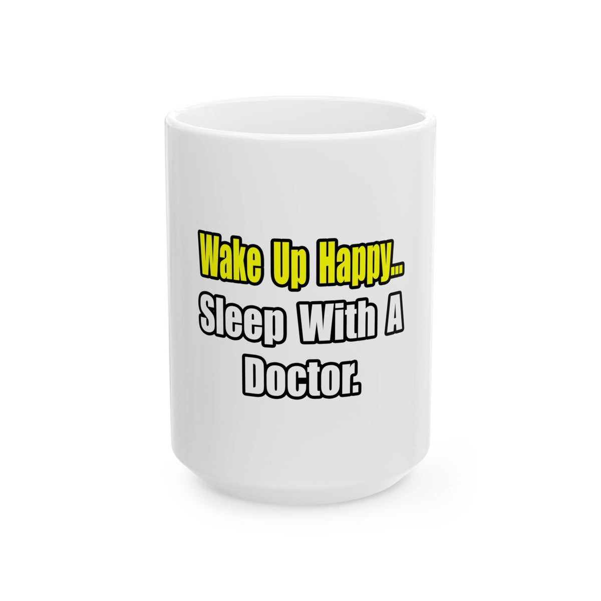 Sleep With Doctor - Ceramic Mug, (11oz, 15oz)