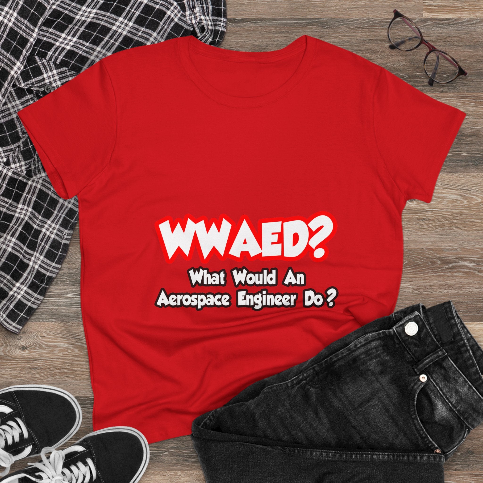 WWAED...What Would an Aerospace Engineer Do - Women's Midweight Cotton Tee