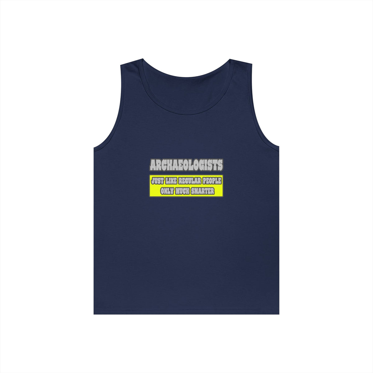 Archaeologists...Much Smarter - Unisex Heavy Cotton Tank Top