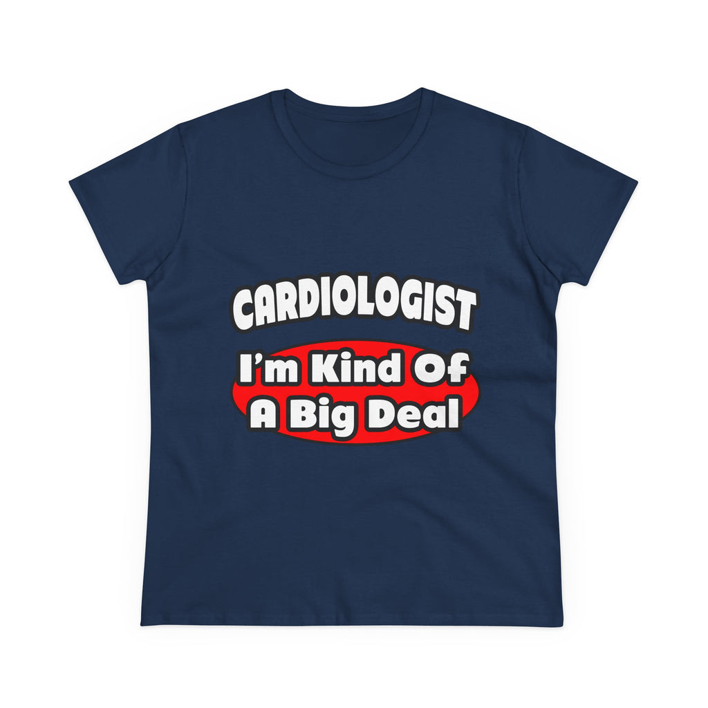 Cardiologist...Big Deal (2) - Women's Midweight Cotton Tee