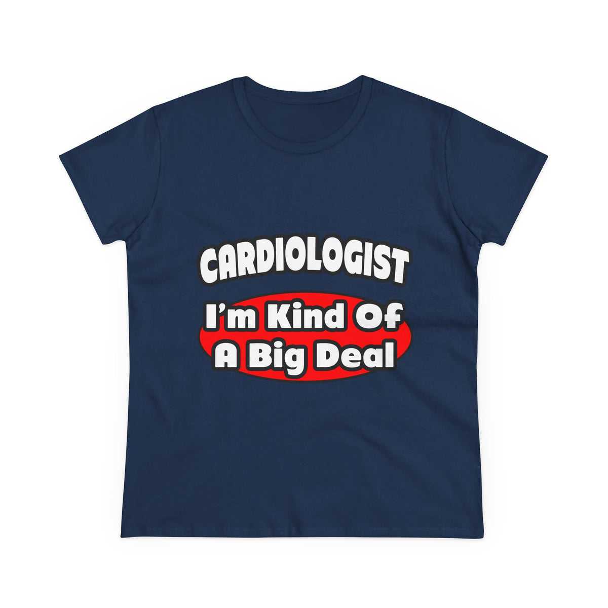 Cardiologist...Big Deal (2) - Women's Midweight Cotton Tee