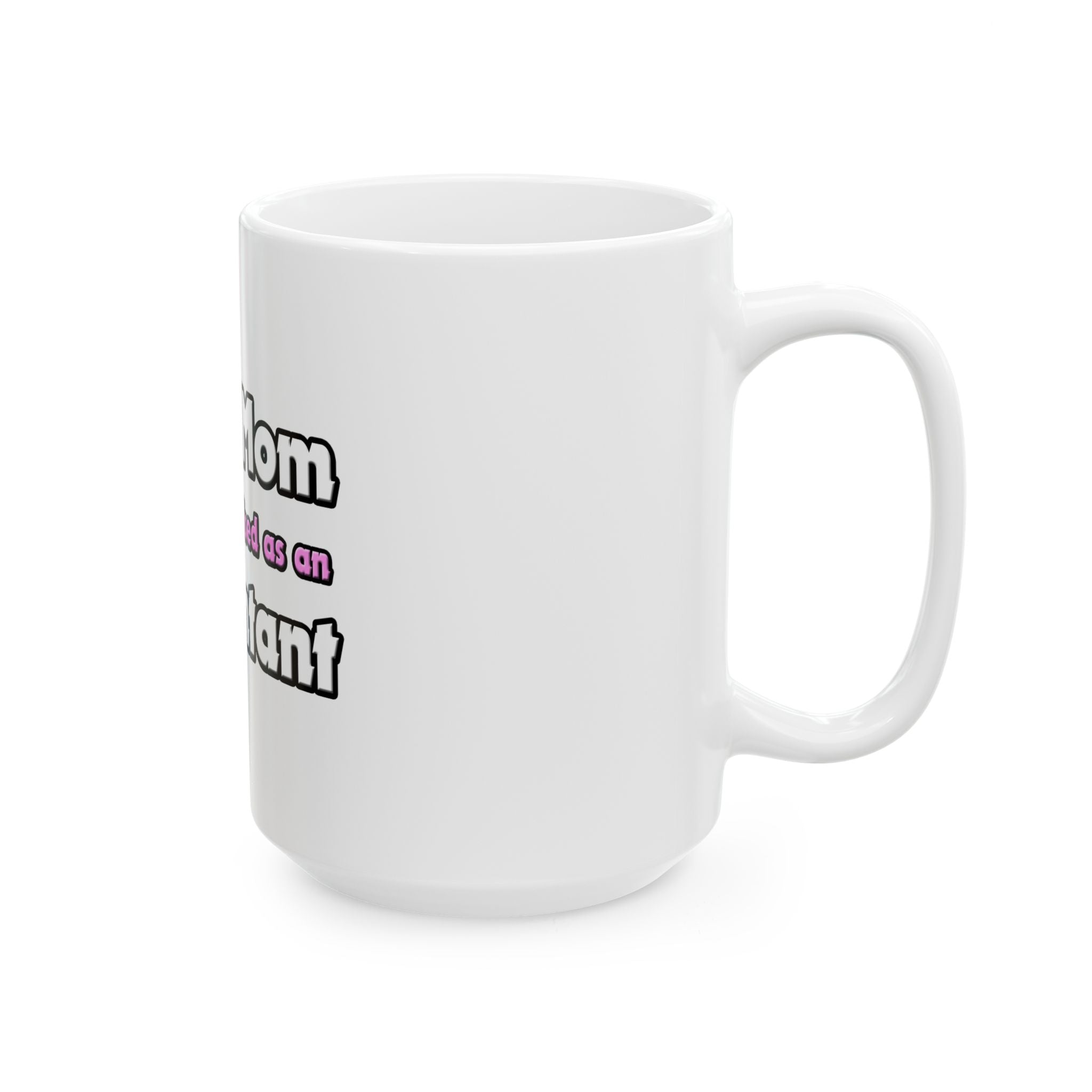 Super Mom ... Accountant - Ceramic Mug, (11oz, 15oz)