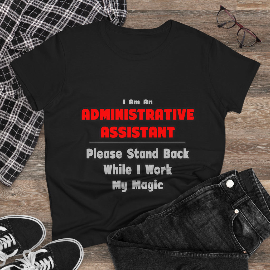 Administrative Assistant...Work My Magic - Women's Midweight Cotton Tee
