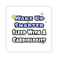 Wake Up Smarter...Sleep With a Cardiologist - Square Stickers