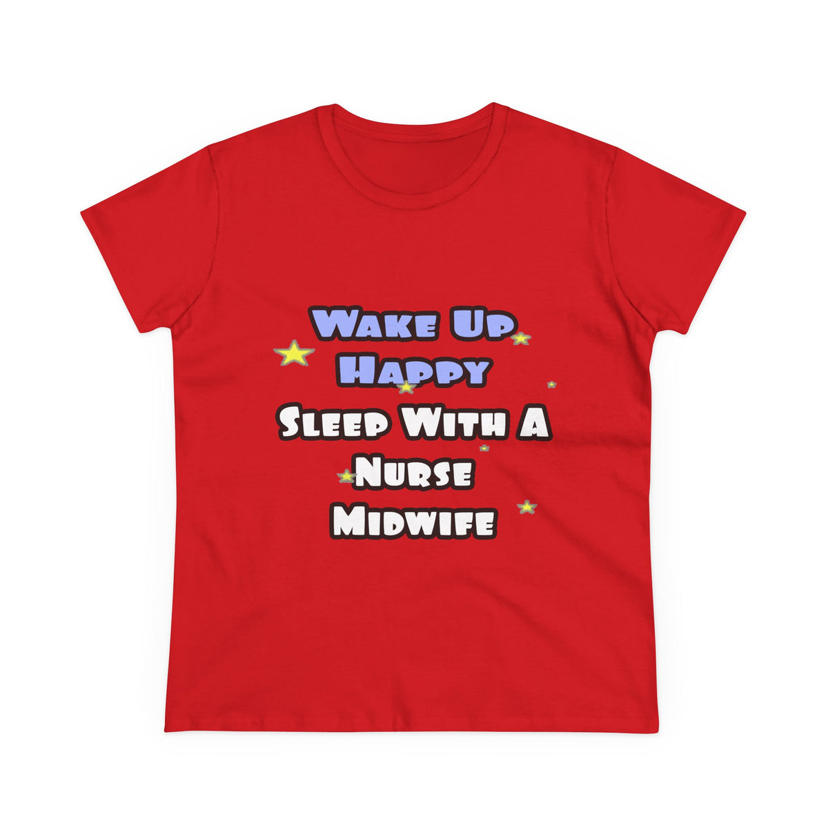 Wake Up Happy .. Sleep With Nurse Midwife - Women's Midweight Cotton Tee