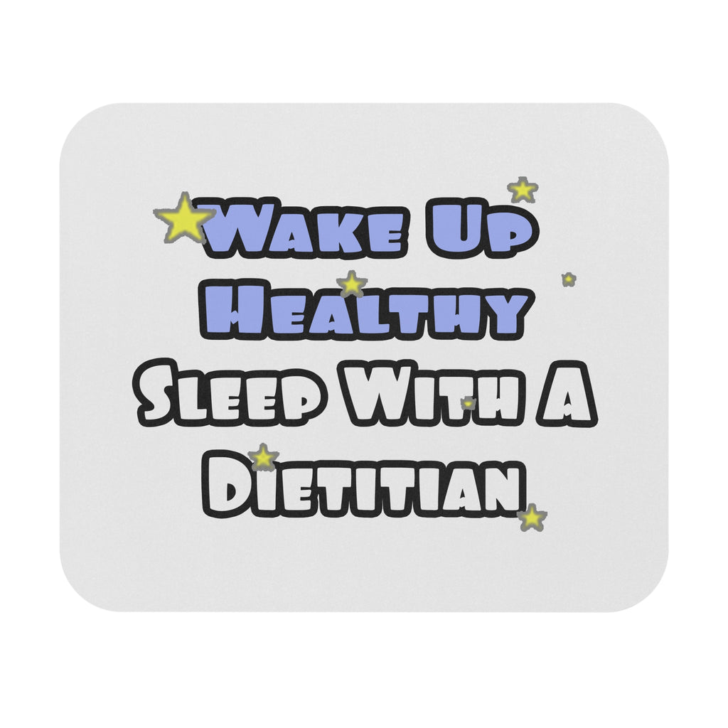 Wake Up Healthy...Sleep With a Dietitian - Mouse Pad (Rectangle)