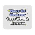 Wake Up Healthy...Sleep With a Dietitian - Mouse Pad (Rectangle)