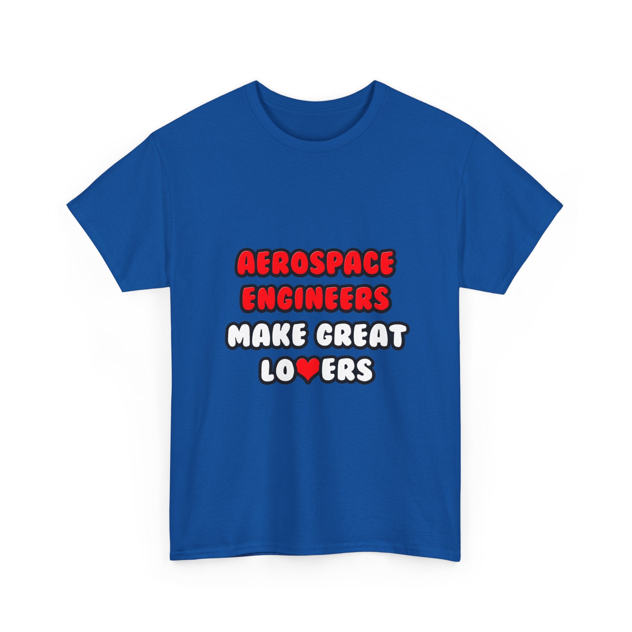 Aerospace Engineers Make Great Lovers - Unisex Heavy Cotton Tee