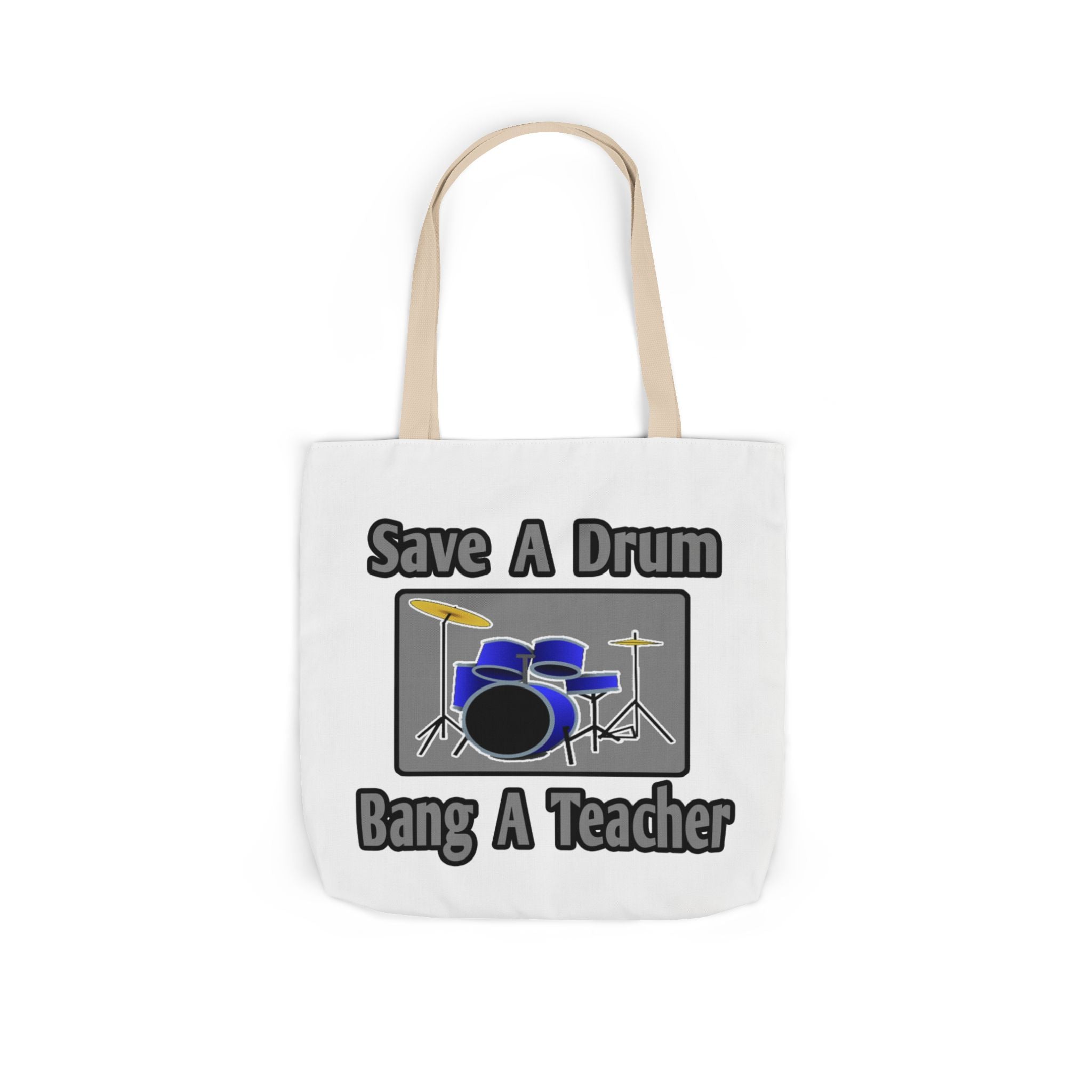 Save a Drum...Bang a Teacher - Canvas Tote Bag, 5-Color Straps