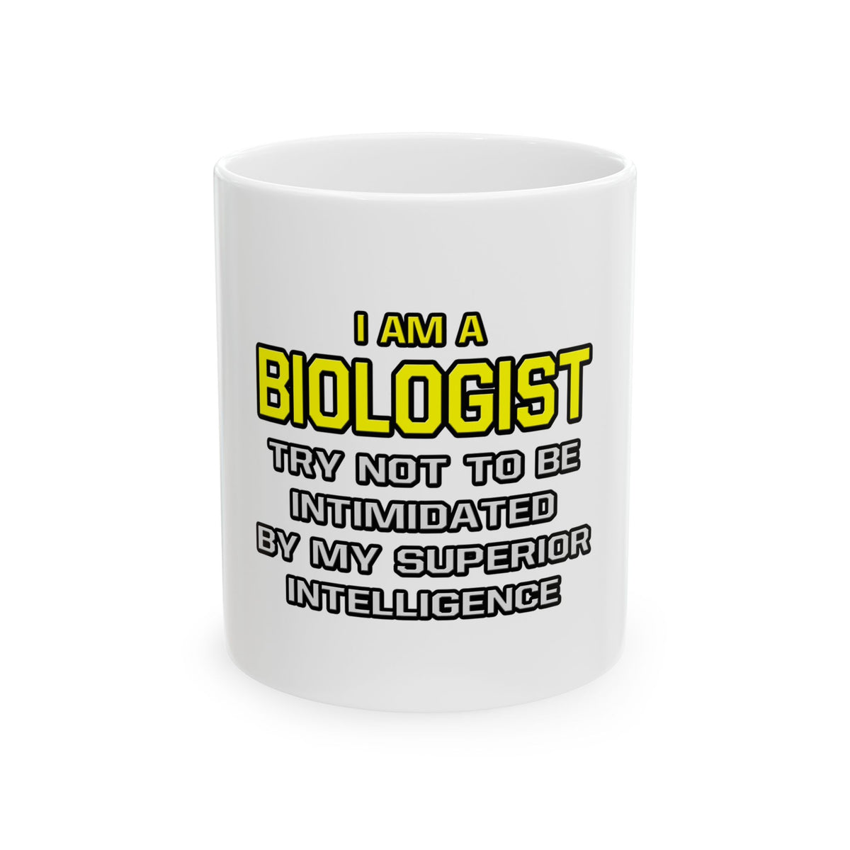 Biologist...Superior Intelligence - Ceramic Mug, (11oz, 15oz)