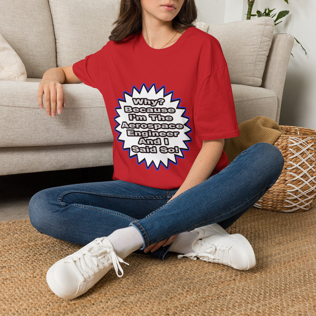 Aerospace Engineer...Because I Said So - Unisex Softstyle T-Shirt