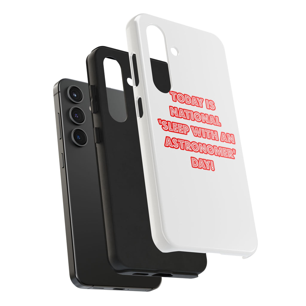 National 'Sleep With an Astronomer' Day - Tough Phone Cases