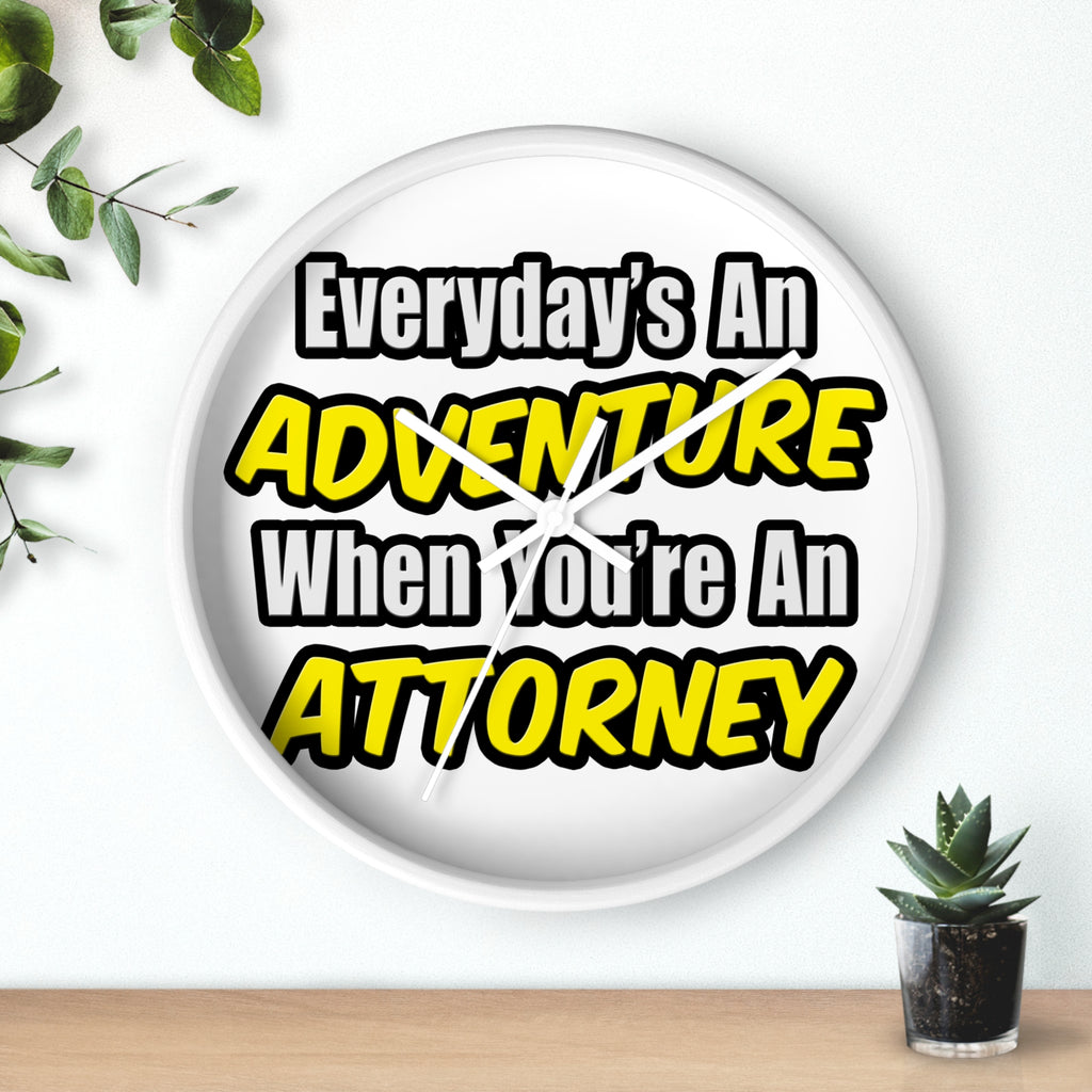 Everyday's An Adventure...Attorney - Wall Clock