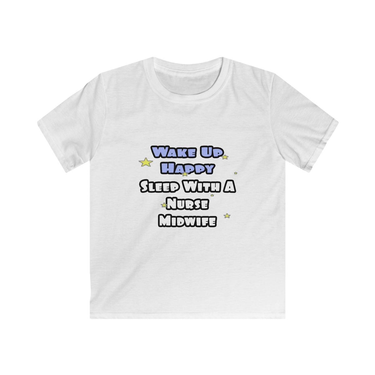 Wake Up Happy .. Sleep With Nurse Midwife - Kids Softstyle Tee