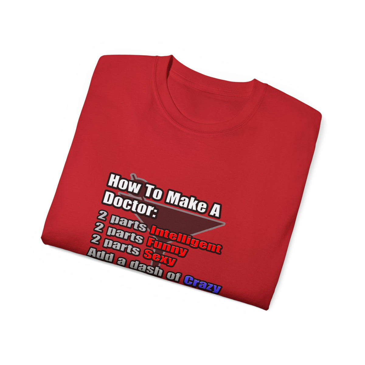 How To Make a Doctor - Unisex Ultra Cotton Tee