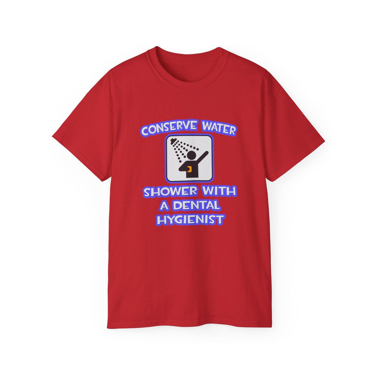 Conserve Water .. Shower With Dental Hygienist - Unisex Ultra Cotton Tee