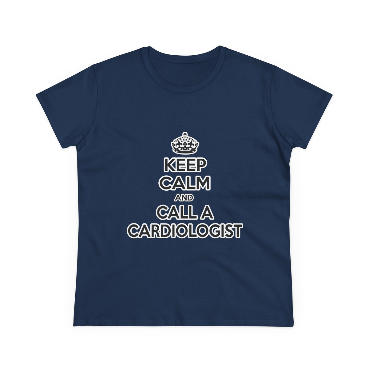 Keep Calm and Call a Cardiologist - Women's Midweight Cotton Tee