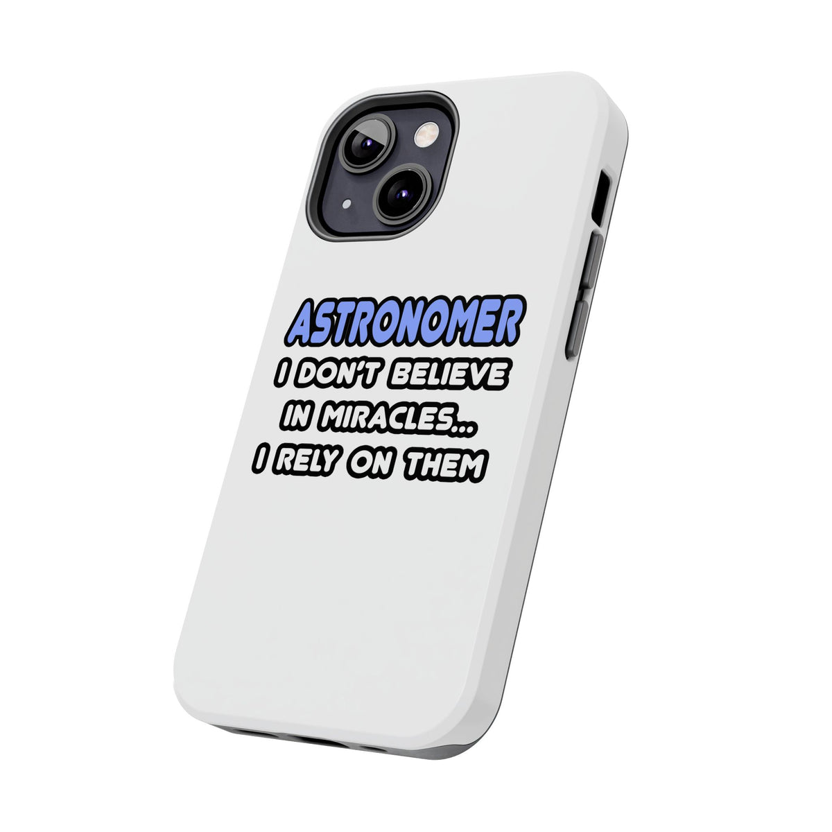 Miracles and Astronomers - Tough Phone Cases