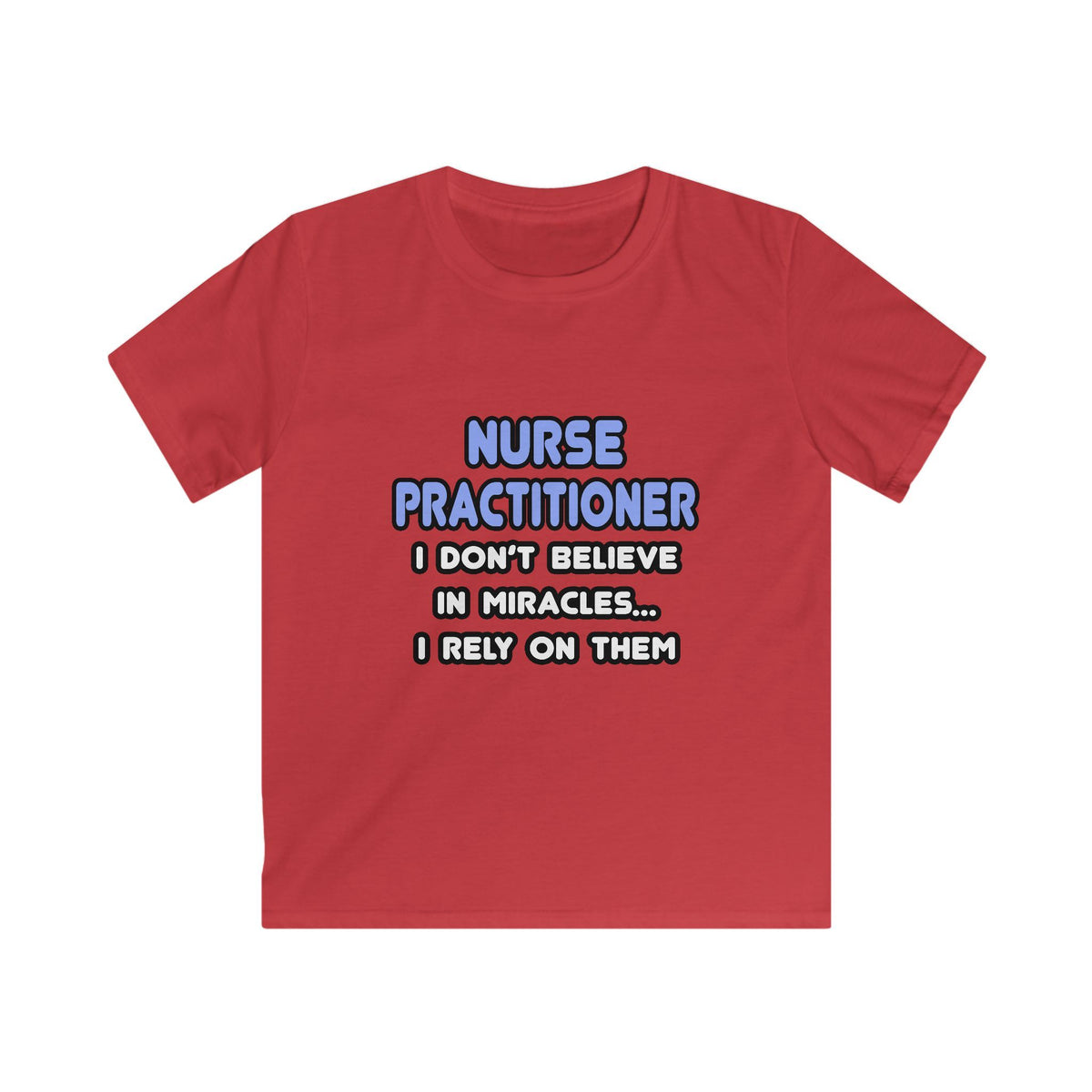 Miracles and Nurse Practitioners - Kids Softstyle Tee