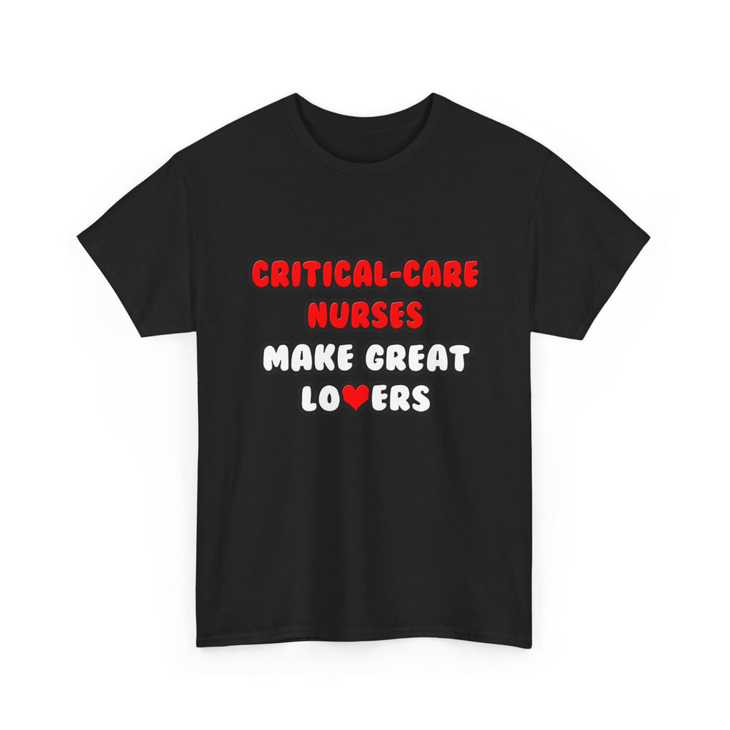 Critical Care Nurses Make Great Lovers - Unisex Heavy Cotton Tee