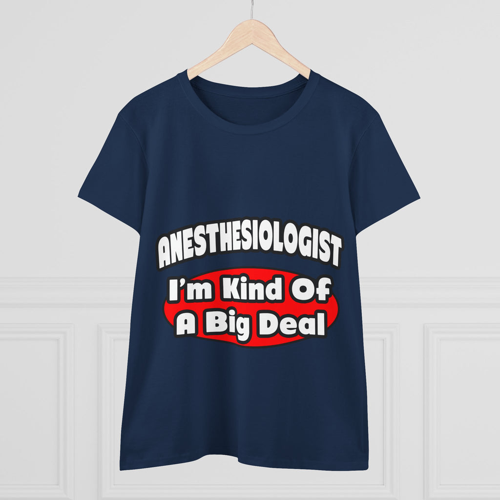 Anesthesiologist...Big Deal - Women's Midweight Cotton Tee